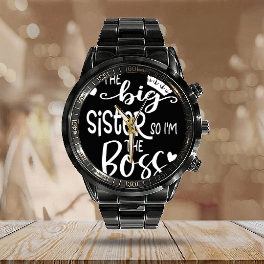 I'm The Big Sister So I'm the Boss Calendar Steel Band Watch