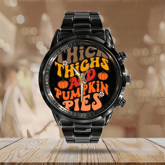 Funny Thanksgiving Thick Thights Pumpkin Pies Calendar Steel Band Watch