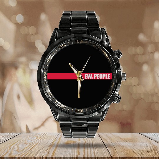 ew people funny quote Calendar Steel Band Watch