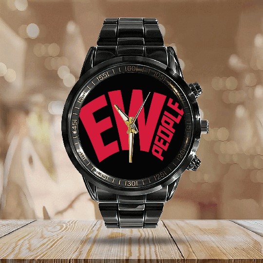 ew people funny quote Calendar Steel Band Watch