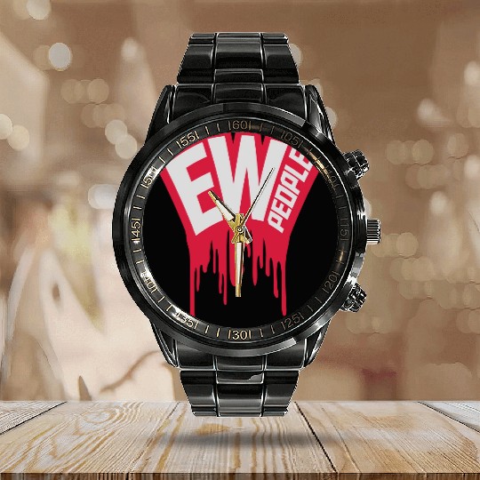 ew people funny quote Calendar Steel Band Watch