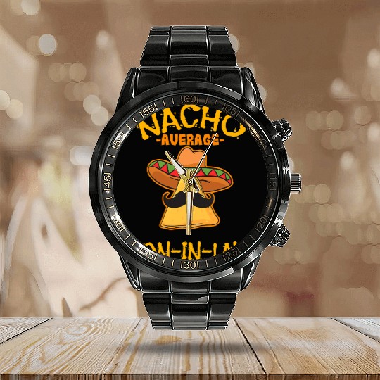 Nacho Average Son In Law Mexican Dish Husband Cinc Calendar Steel Band Watch