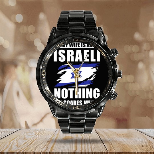 My Wife Is An Israeli Nothing Scares Me Israel Calendar Steel Band Watch