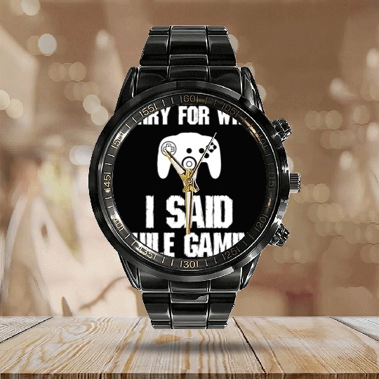 Sorry For What I Said Gaming Video Game Gift Gamer Calendar Steel Band Watch