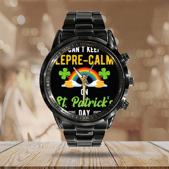 Funny St. Paddy Shenanigans Can't Keep Lepre-Calm Calendar Steel Band Watch