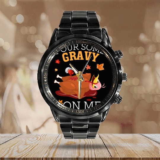 Pour Some Gravy on Me Happy Turkey Thanksgiving Calendar Steel Band Watch