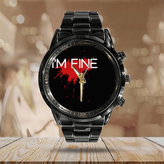 I'm fine design, funny & bloody design Calendar Steel Band Watch