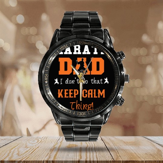 Karate Dad I don't do that Keep Calm thing Calendar Steel Band Watch
