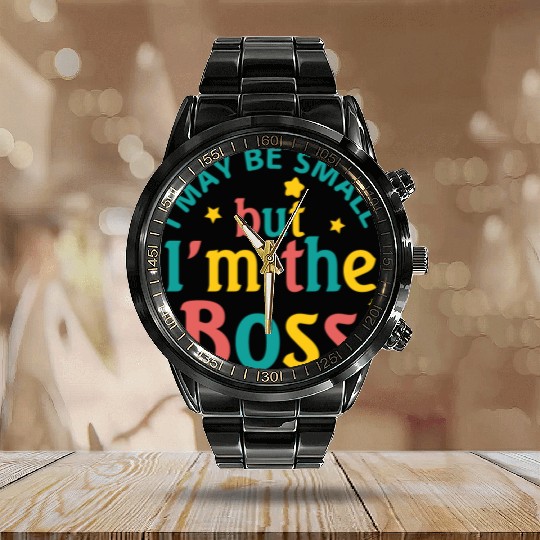 i may be small but i m the boss Calendar Steel Band Watch