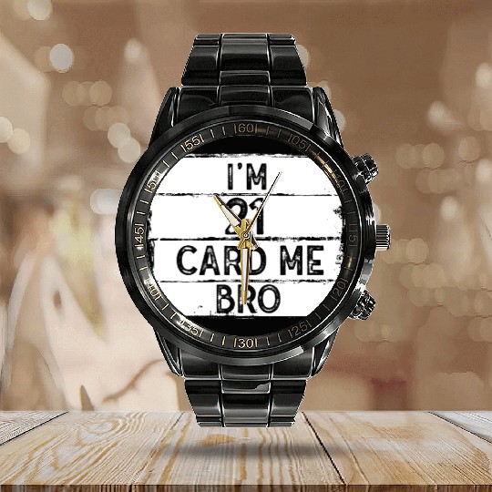 I'm 21 Card Me Bro 21 Years Old 21st Birthday Calendar Steel Band Watch