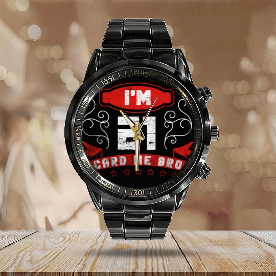 I'm 21 Card Me Bro 21 Years Old 21st Birthday Calendar Steel Band Watch