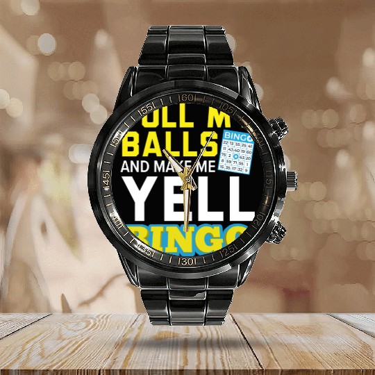 Pull My Balls And Make Me Yell Casino Bingo Player Calendar Steel Band Watch