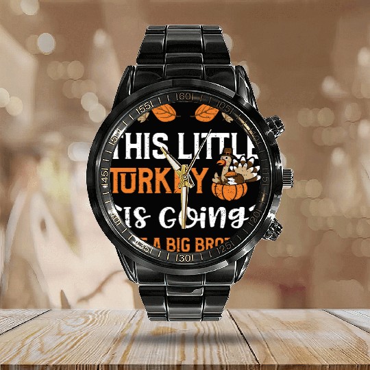This Little Turkey Is Going To B... Calendar Steel Band Watch