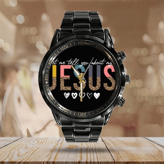 Let Me Tell You About My Jesus Christian Believer Calendar Steel Band Watch