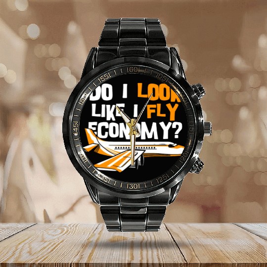Do I Look Like I Fly Economy First Class Frequent Calendar Steel Band Watch