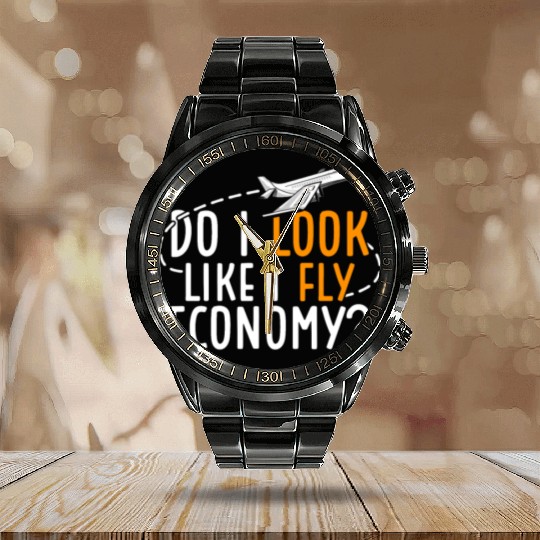Do I Look Like I Fly Economy First Class Frequent Calendar Steel Band Watch