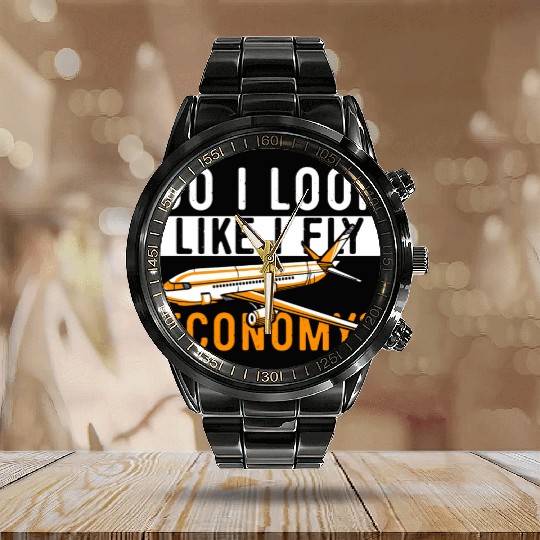 Do I Look Like I Fly Economy First Class Frequent Calendar Steel Band Watch