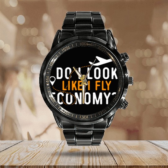 Do I Look Like I Fly Economy First Class Frequent Calendar Steel Band Watch