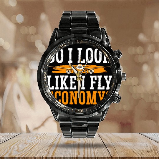 Do I Look Like I Fly Economy First Class Frequent Calendar Steel Band Watch