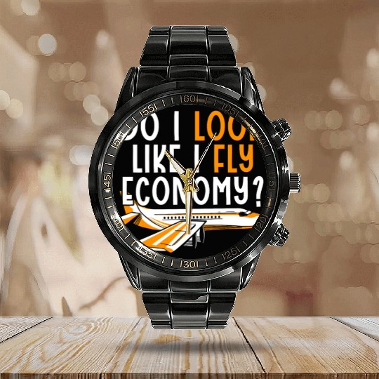 Do I Look Like I Fly Economy First Class Frequent Calendar Steel Band Watch