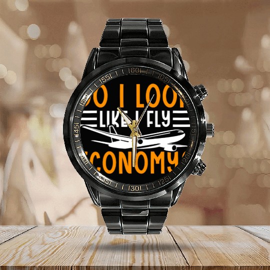Do I Look Like I Fly Economy First Class Frequent Calendar Steel Band Watch