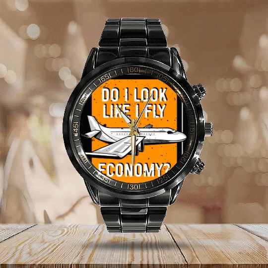 Do I Look Like I Fly Economy First Class Frequent Calendar Steel Band Watch