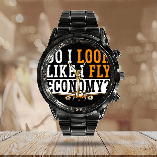 Do I Look Like I Fly Economy First Class Frequent Calendar Steel Band Watch