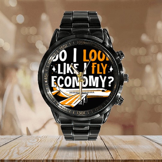 Do I Look Like I Fly Economy First Class Frequent Calendar Steel Band Watch