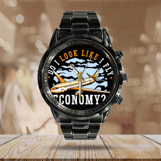 Do I Look Like I Fly Economy First Class Frequent Calendar Steel Band Watch