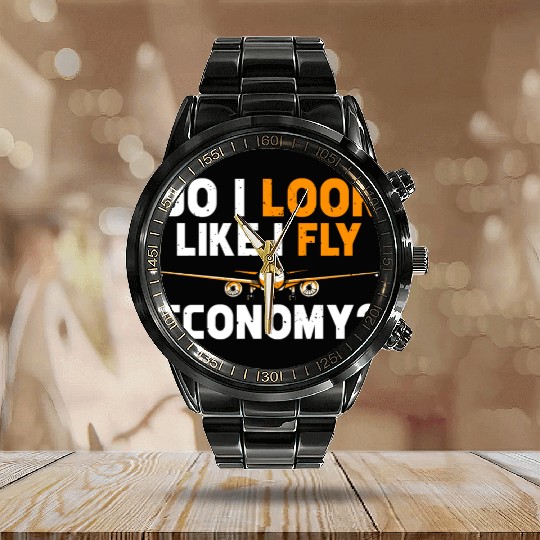 Do I Look Like I Fly Economy First Class Frequent Calendar Steel Band Watch