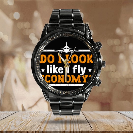 Do I Look Like I Fly Economy First Class Frequent Calendar Steel Band Watch