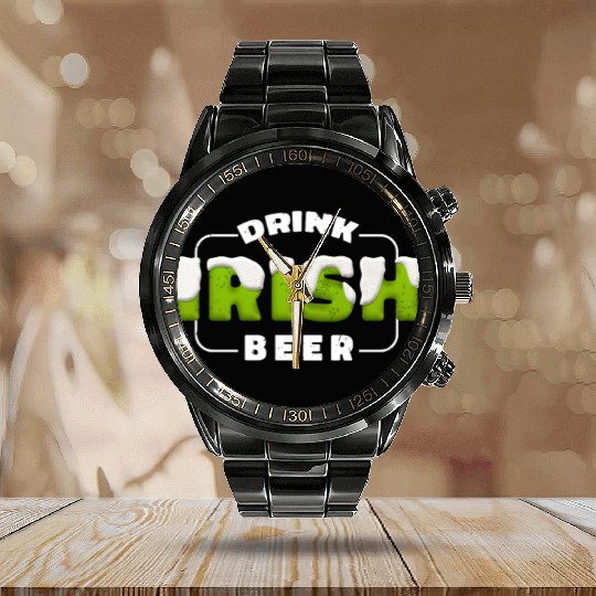 Drink Irish Beer, Green Beer, St Patricks Day Calendar Steel Band Watch