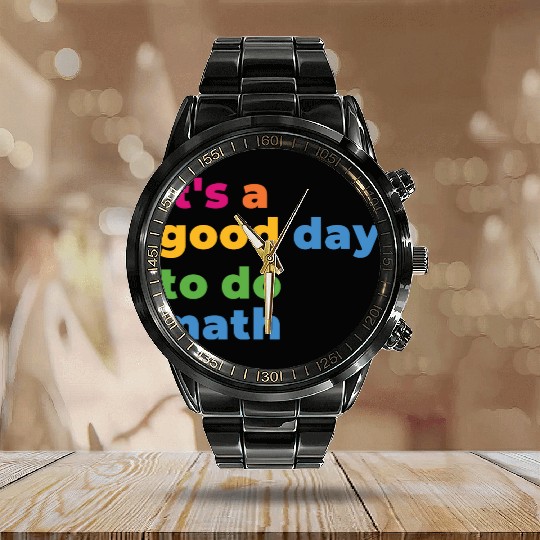 It's A Good Day To Math Funny Math Calendar Steel Band Watch