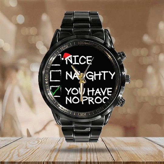Nice Naughty You Have No Proof Funny Christmas Calendar Steel Band Watch