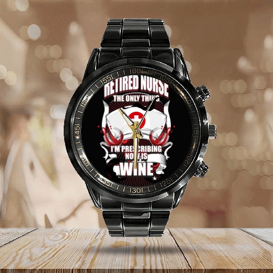 Funny Retired Nurse Wine Lover Nurse Calendar Steel Band Watch