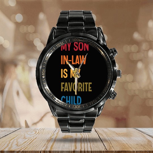 My Son In Law Is My Favorite Child Funny Humor Calendar Steel Band Watch