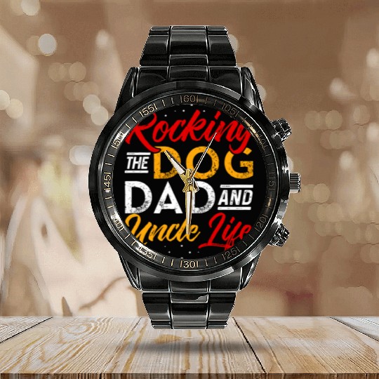 Rocking The Dog Dad And Uncle Life Funny Dog Lover Calendar Steel Band Watch