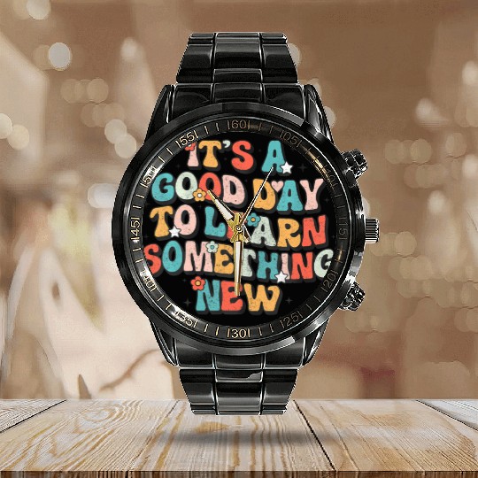 It's A Good Day To Learn Something New Retro Back Calendar Steel Band Watch