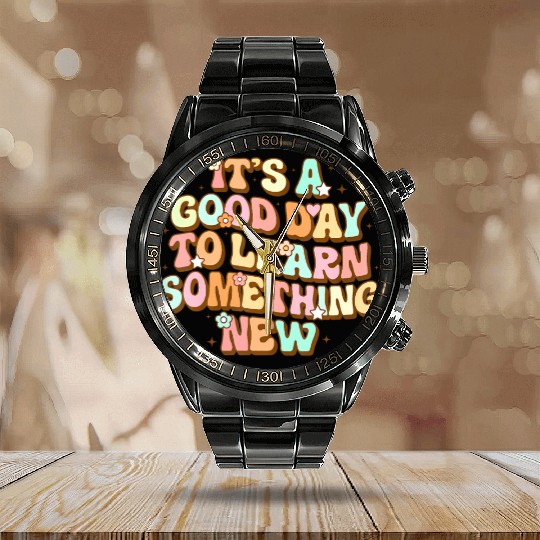 It's A Good Day To Learn Something New Retro Back Calendar Steel Band Watch