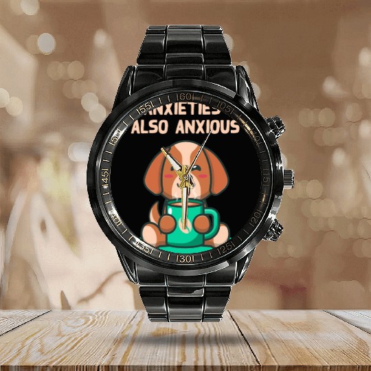 My Anxieties Are also Anxious Nerd Funny Weird Hum Calendar Steel Band Watch