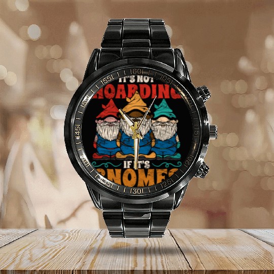 Garden Gnome It's Not Hoarding If It's Gnomes Calendar Steel Band Watch