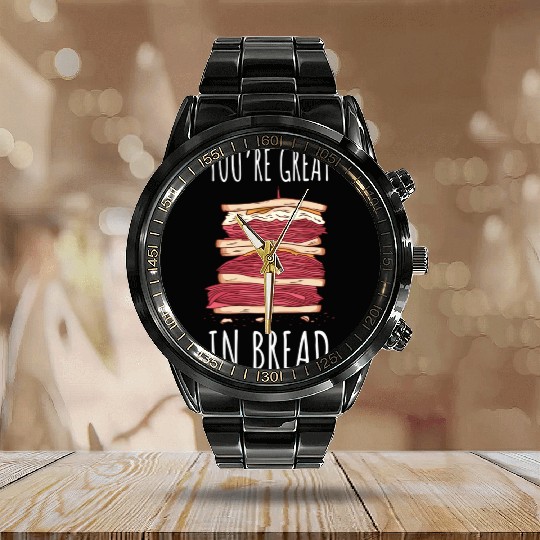Funny You re Great In Bread Sandwich Calendar Steel Band Watch