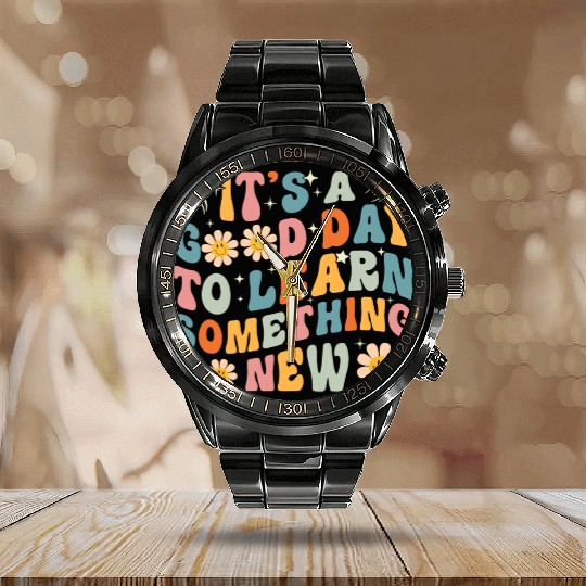 It's A Good Day To Learn Something New Retro Back Calendar Steel Band Watch
