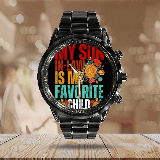 My Son In Law Is My Favorite Child Son-In-Law Dad Calendar Steel Band Watch