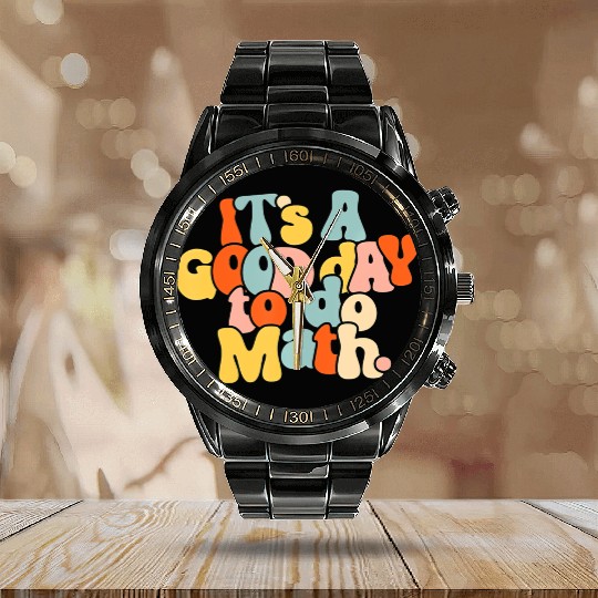 It's A Good Day To Do Math Funny Back To School Calendar Steel Band Watch