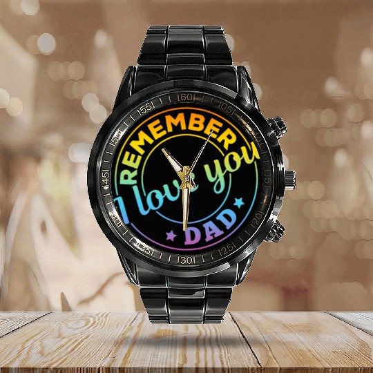 Remember I Love You Dad - Happy Father's Day Calendar Steel Band Watch