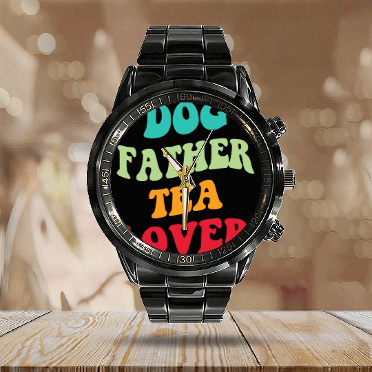 Dog Father Tea Lover Iii Calendar Steel Band Watch