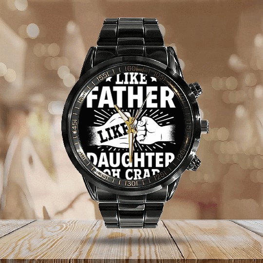Dad Quote Fathers Day Like Father Like Daughter Oh Calendar Steel Band Watch