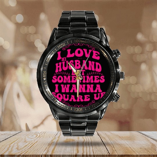 DESIGNI Love My Hus But Sometimes I Wanna Square Calendar Steel Band Watch