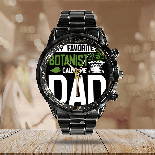 Fathers day My favorite botanist calls me dad Calendar Steel Band Watch
